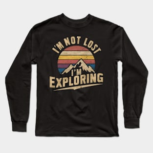 I'm Not Lost I'm Exploring Long Sleeve T-Shirt